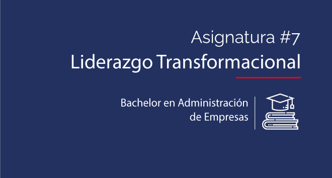 Asignatura #7: Liderazgo Transformacional