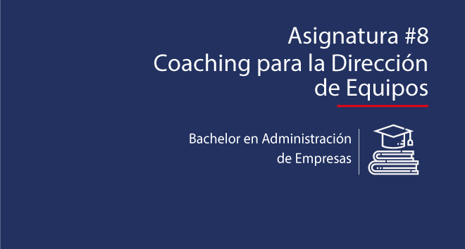 Asignatura #8: Coaching para la Dirección de Equipos